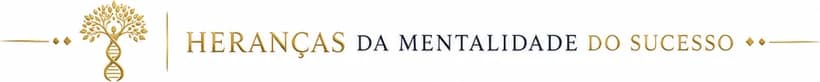 Heranças da Mentalidade do Sucesso